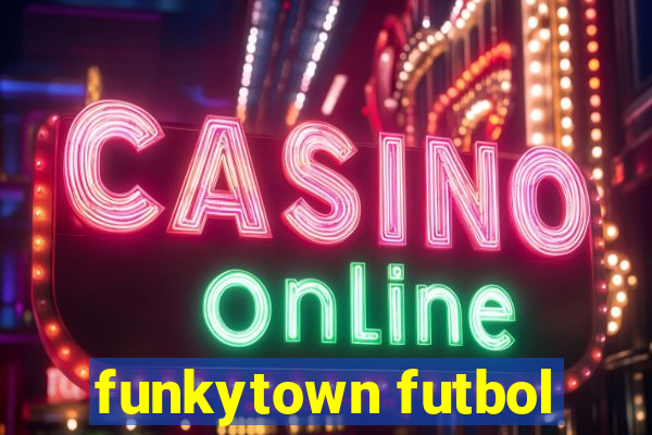 funkytown futbol